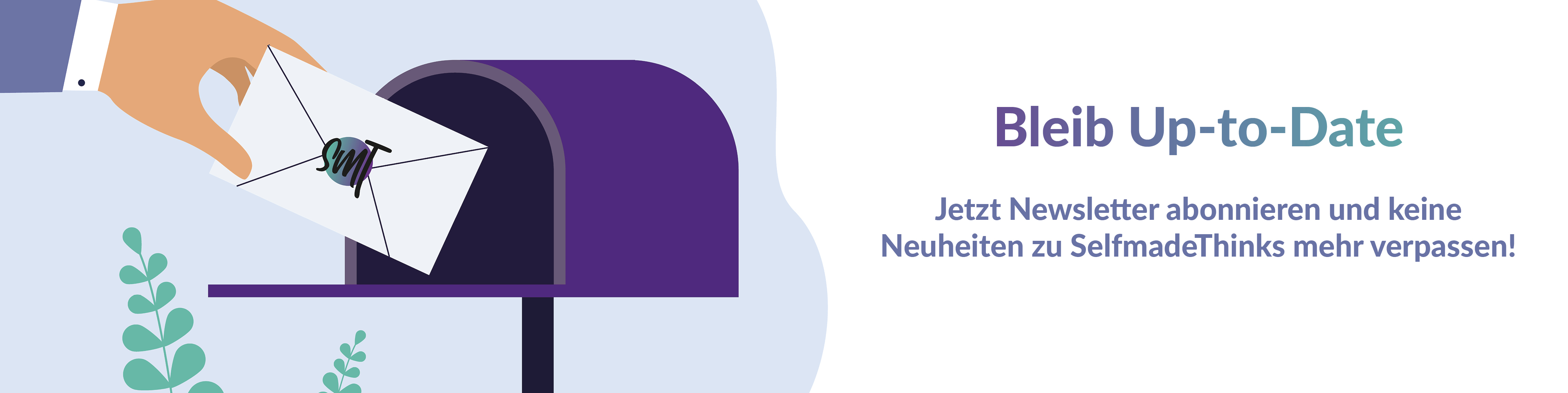 Bleib Up-to-Date! Jetzt Newsletter abonnieren und keine Neuheiten zu SelfmadeThinks mehr verpassen.