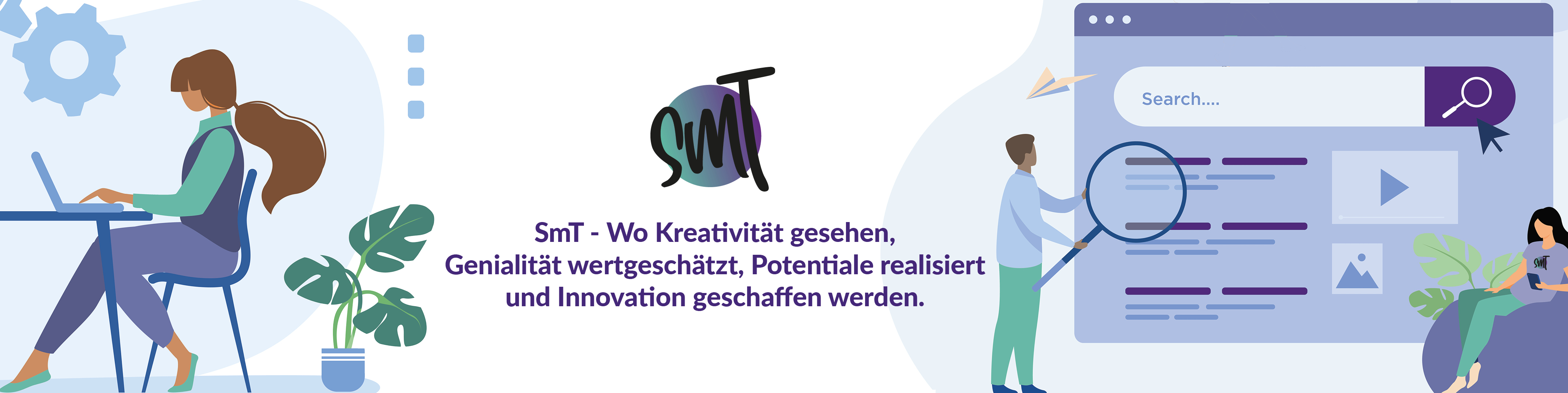 SmT - Wo Kreativität gesehen, Genialität wertgeschätzt, Potentiale realisiert und Innovation geschaffen werden.
